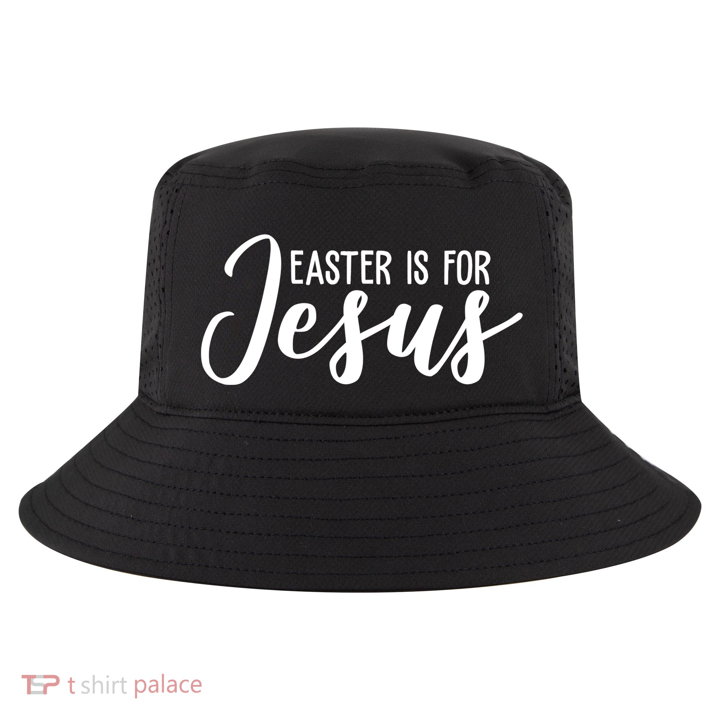 Easter Is For Jesus Cute Cool Comfort Performance Bucket Hat