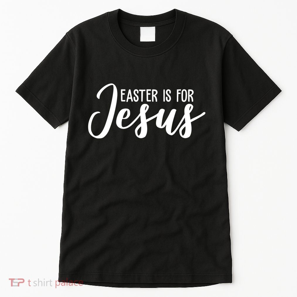 Easter Is For Jesus Cute Tall T-Shirt
