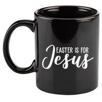 Easter Is For Jesus Cute 11oz C Handle Ceramic Mug