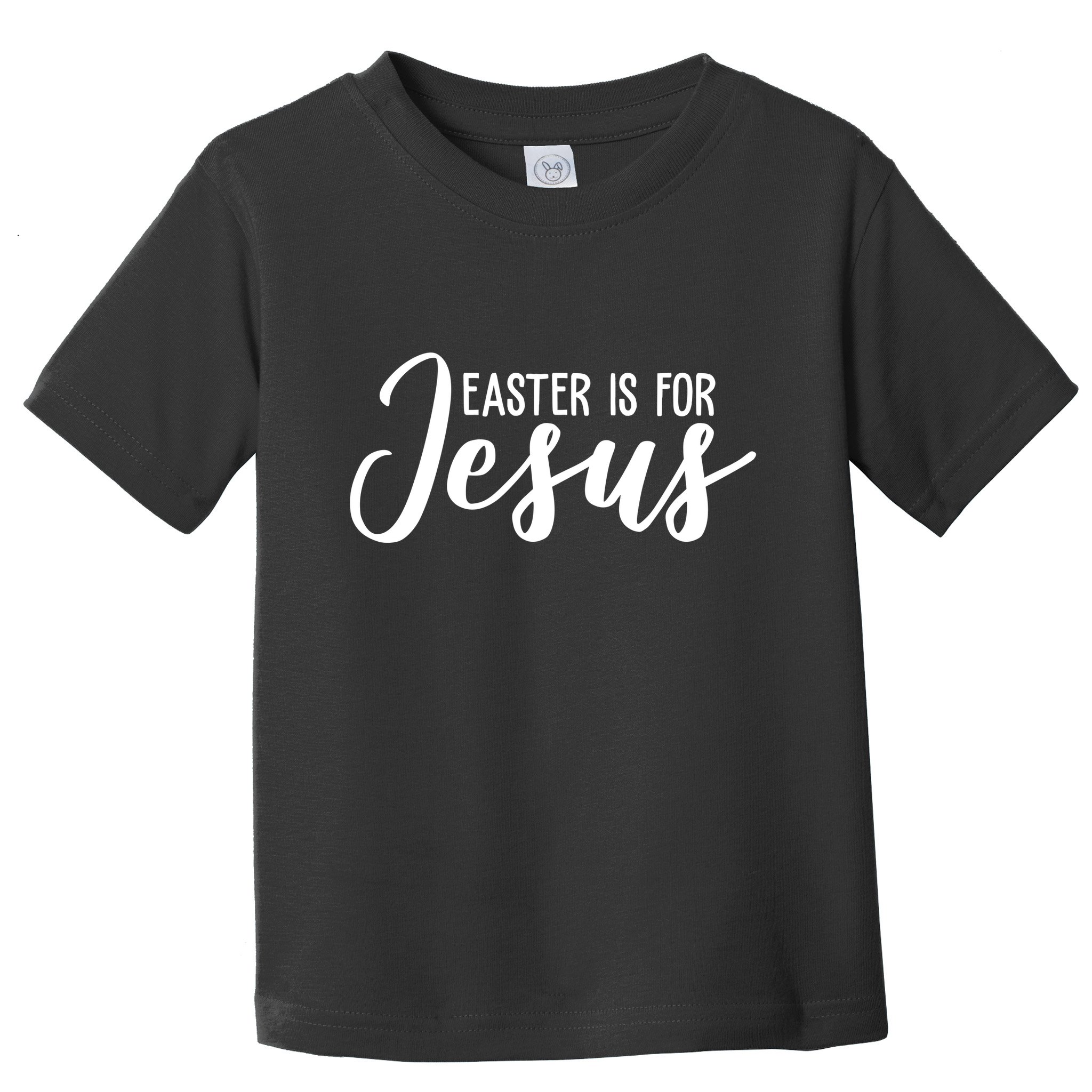 Easter Is For Jesus Cute Toddler T-Shirt
