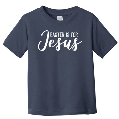 Easter Is For Jesus Cute Toddler T-Shirt