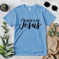 Easter Is For Jesus Cute Premium T-Shirt