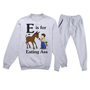 E Is For Eating Ass Funny Donkey Premium Crewneck Sweatsuit Set