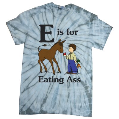 E Is For Eating Ass Funny Donkey Tie-Dye T-Shirt