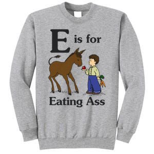 E Is For Eating Ass Funny Donkey Tall Sweatshirt