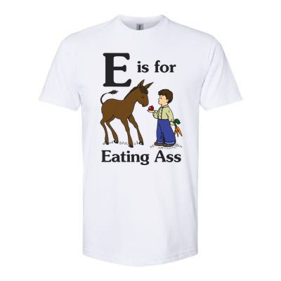 E Is For Eating Ass Funny Donkey Softstyle® CVC T-Shirt