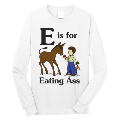 E Is For Eating Ass Funny Donkey Long Sleeve Shirt