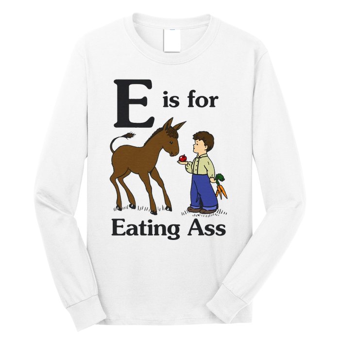 E Is For Eating Ass Funny Donkey Long Sleeve Shirt