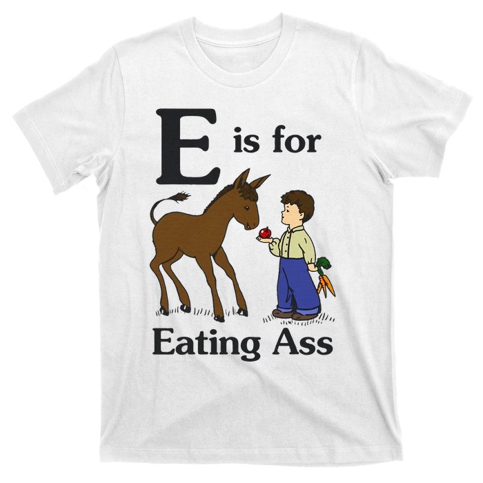 E Is For Eating Ass Funny Donkey T-Shirt