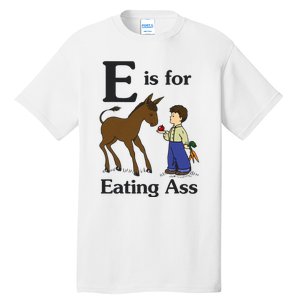 E Is For Eating Ass Funny Donkey Tall T-Shirt