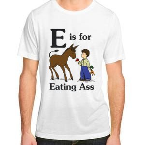 E Is For Eating Ass Funny Donkey Adult ChromaSoft Performance T-Shirt