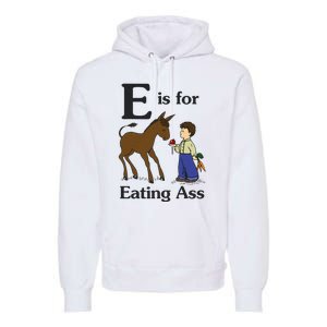 E Is For Eating Ass Funny Donkey Premium Hoodie