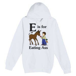 E Is For Eating Ass Funny Donkey Premium Pullover Hoodie