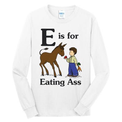 E Is For Eating Ass Funny Donkey Tall Long Sleeve T-Shirt