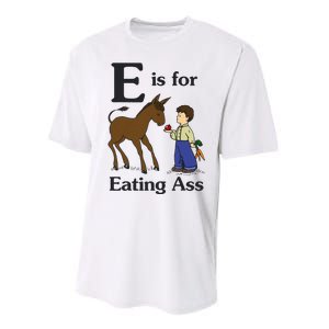 E Is For Eating Ass Funny Donkey Performance Sprint T-Shirt