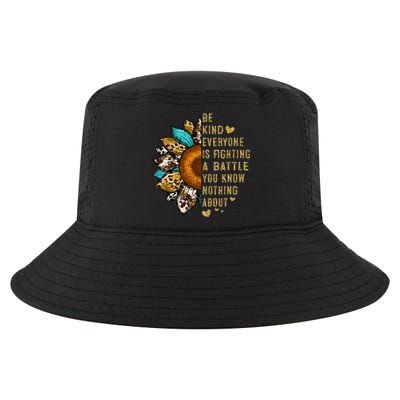 Everyone Is Fighting Battle You Know Nothing About Be Kind Cool Comfort Performance Bucket Hat