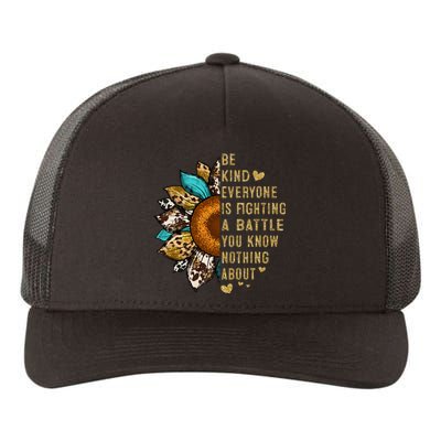 Everyone Is Fighting Battle You Know Nothing About Be Kind Yupoong Adult 5-Panel Trucker Hat