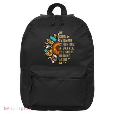 Everyone Is Fighting Battle You Know Nothing About Be Kind 16 in Basic Backpack