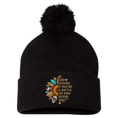 Everyone Is Fighting Battle You Know Nothing About Be Kind Pom Pom 12in Knit Beanie