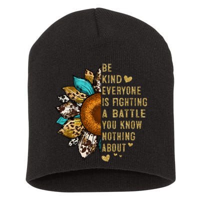 Everyone Is Fighting Battle You Know Nothing About Be Kind Short Acrylic Beanie