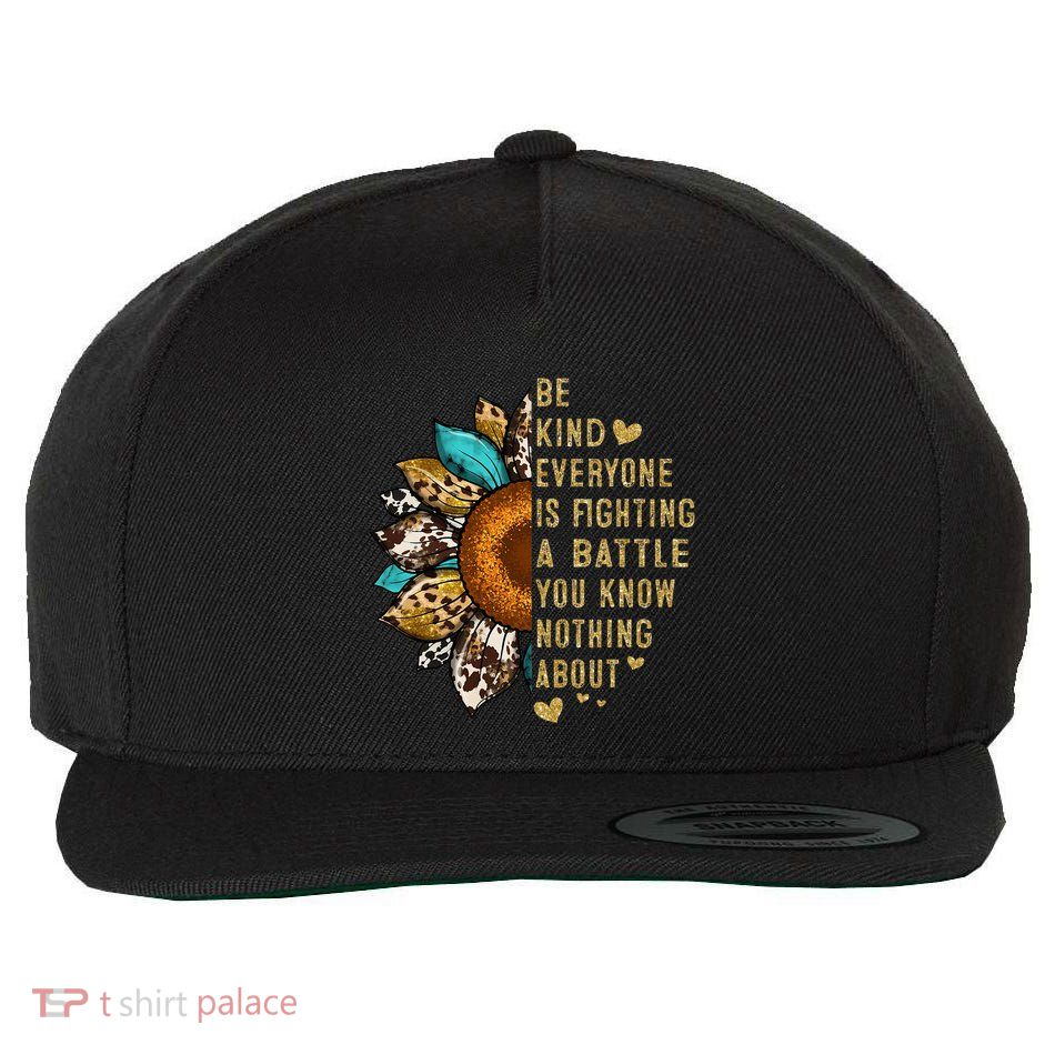 Everyone Is Fighting Battle You Know Nothing About Be Kind Wool Snapback Cap