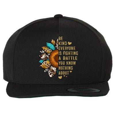 Everyone Is Fighting Battle You Know Nothing About Be Kind Wool Snapback Cap