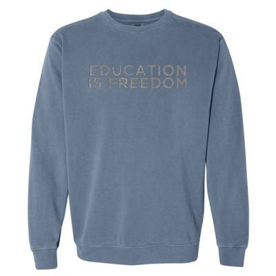 Education Is Freedom Book Reader Black History Month African Garment-Dyed Sweatshirt