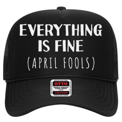 Everything is Fine - Self Depreciating Gag April Fool's Day High Crown Mesh Back Trucker Hat