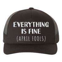 Everything is Fine - Self Depreciating Gag April Fool's Day Yupoong Adult 5-Panel Trucker Hat