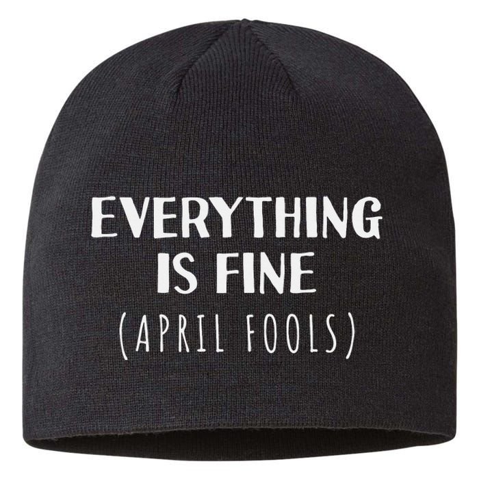 Everything is Fine - Self Depreciating Gag April Fool's Day Sustainable Beanie