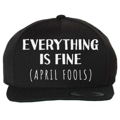 Everything is Fine - Self Depreciating Gag April Fool's Day Wool Snapback Cap