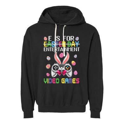 E Is For Entertainment Video Games Easter Day Gaming Lovers Garment-Dyed Fleece Hoodie