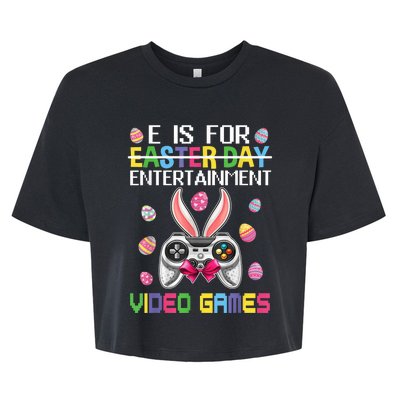 E Is For Entertainment Video Games Easter Day Gaming Lovers Bella+Canvas Jersey Crop Tee