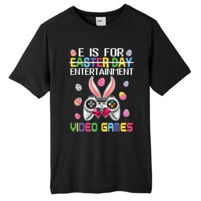 E Is For Entertainment Video Games Easter Day Gaming Lovers Tall Fusion ChromaSoft Performance T-Shirt