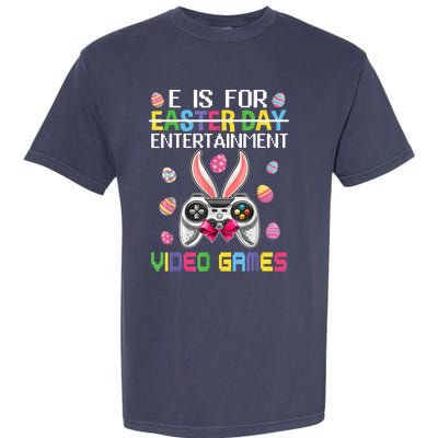 E Is For Entertainment Video Games Easter Day Gaming Lovers Garment-Dyed Heavyweight T-Shirt