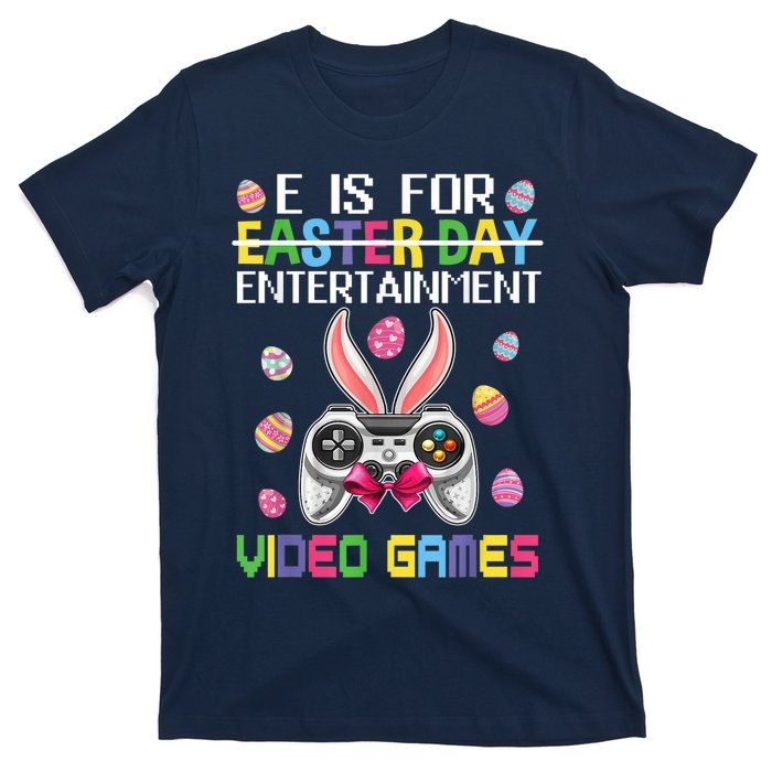 E Is For Entertainment Video Games Easter Day Gaming Lovers T-Shirt