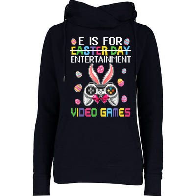 E Is For Entertainment Video Games Easter Day Gaming Lovers Womens Funnel Neck Pullover Hood