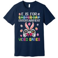 E Is For Entertainment Video Games Easter Day Gaming Lovers Premium T-Shirt