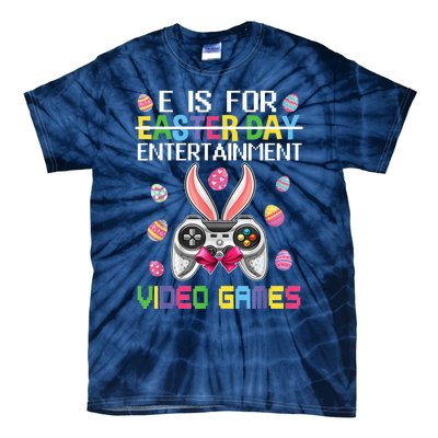 E Is For Entertainment Video Games Easter Day Gaming Lovers Tie-Dye T-Shirt