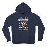 E Is For Entertainment Video Games Easter Day Gaming Lovers Tall Hoodie