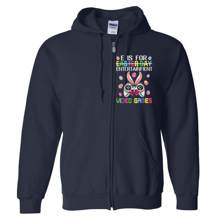 E Is For Entertainment Video Games Easter Day Gaming Lovers Full Zip Hoodie