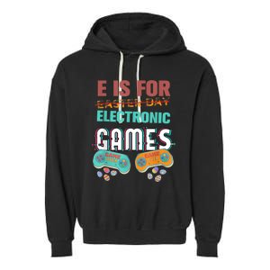 E Is For Electronic Games Cute Easters Day Game Lover Garment-Dyed Fleece Hoodie