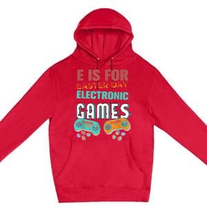 E Is For Electronic Games Cute Easters Day Game Lover Premium Pullover Hoodie