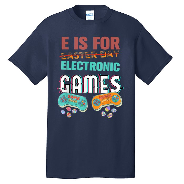 E Is For Electronic Games Cute Easters Day Game Lover Tall T-Shirt