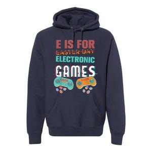 E Is For Electronic Games Cute Easters Day Game Lover Premium Hoodie