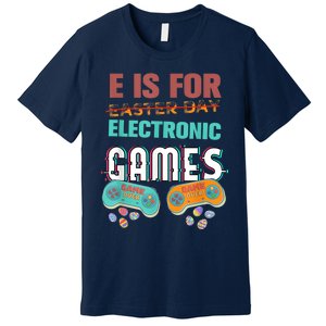 E Is For Electronic Games Cute Easters Day Game Lover Premium T-Shirt