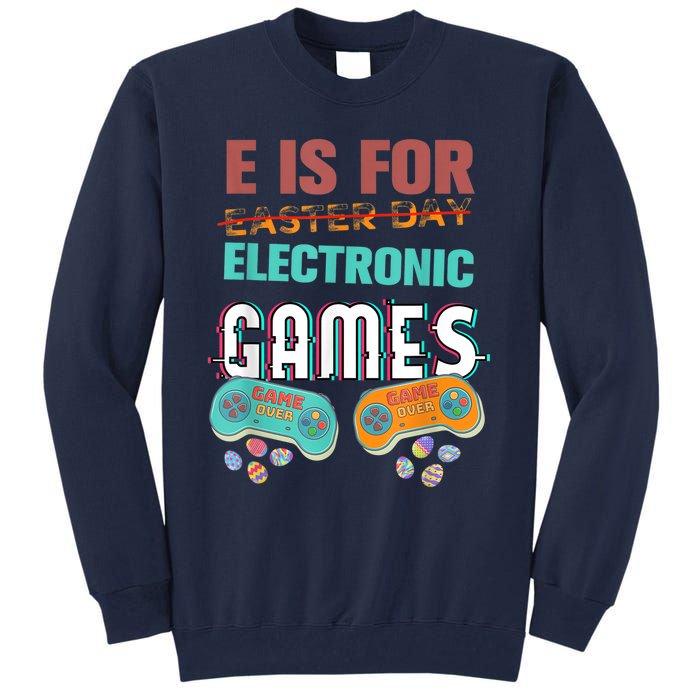 E Is For Electronic Games Cute Easters Day Game Lover Tall Sweatshirt