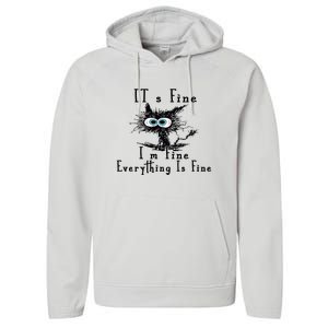 Everything Is Fine Its Fine Im Fine Cat Funny Performance Fleece Hoodie