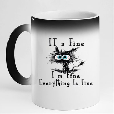 Everything Is Fine Its Fine Im Fine Cat Funny 11oz Black Color Changing Mug