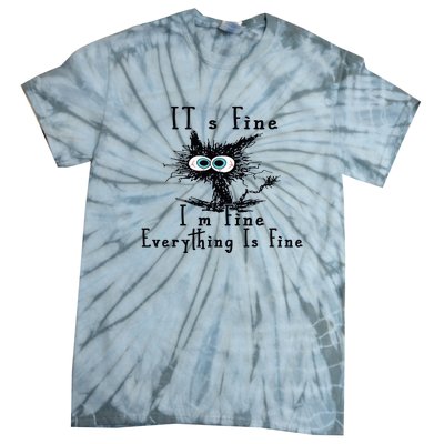 Everything Is Fine Its Fine Im Fine Cat Funny Tie-Dye T-Shirt